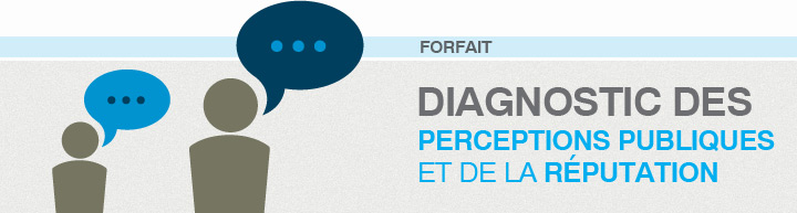 diagnostic_de_la_perception_publique Diagnostic des perceptions publiques et de la réputation - Forfait