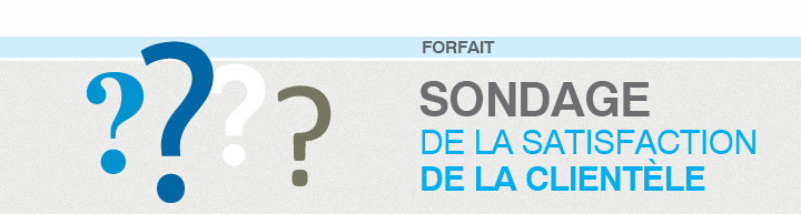 sondage_de_la_satisfaction_de_la_clientelle Sondage de satisfaction de la clientèle - Forfait